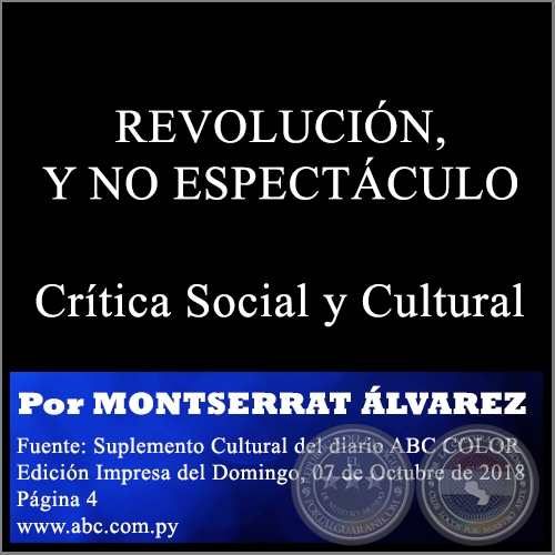 REVOLUCIÓN, Y NO ESPECTÁCULO - Por MONTSERRAT ÁLVAREZ - Domingo, 07 de Octubre de 2018